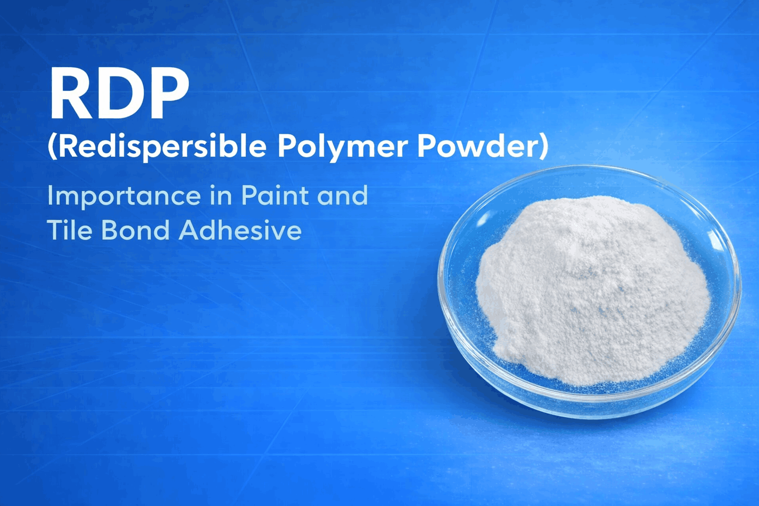 RDP (Redispersible Polymer Powder) Importance in Paint and Tile Bond Adhesive